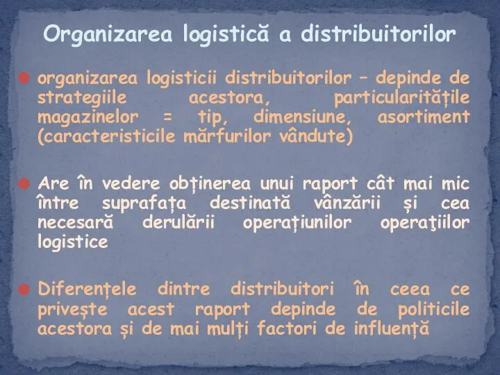 organizarea logisticii distribuitorilor – depinde de strategiile acestora, particularitățile magazinelor =