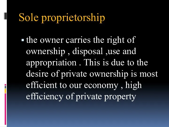 Sole proprietorship the owner carries the right of ownership , disposal