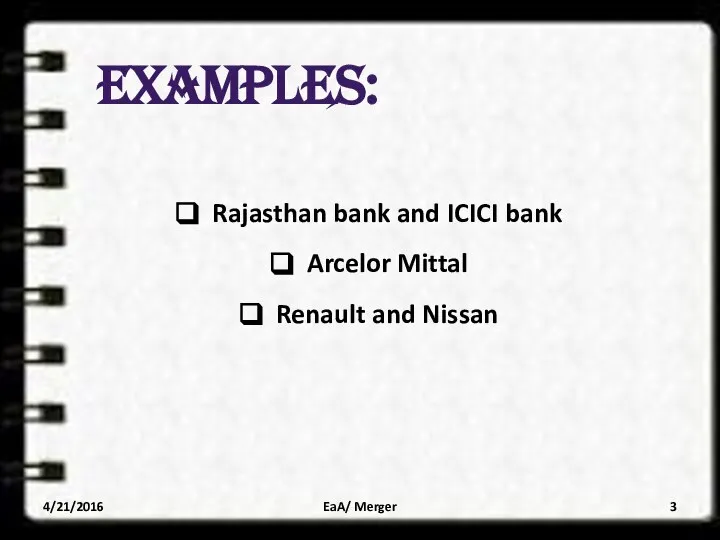 EXAMPLES: Rajasthan bank and ICICI bank Arcelor Mittal Renault and Nissan 4/21/2016 EaA/ Merger