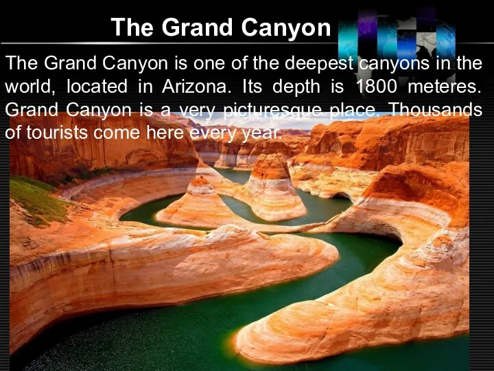 The Grand Canyon The Grand Canyon is one of the deepest