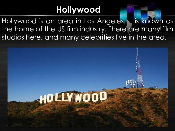 Hollywood Hollywood is an area in Los Angeles. It is known