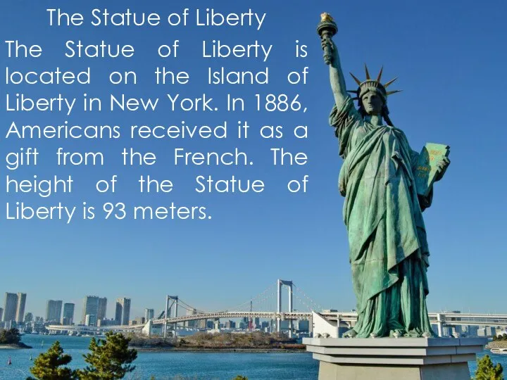 The Statue of Liberty The Statue of Liberty is located on