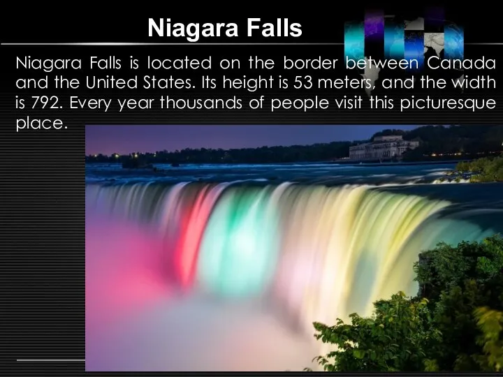 Niagara Falls Niagara Falls is located on the border between Canada