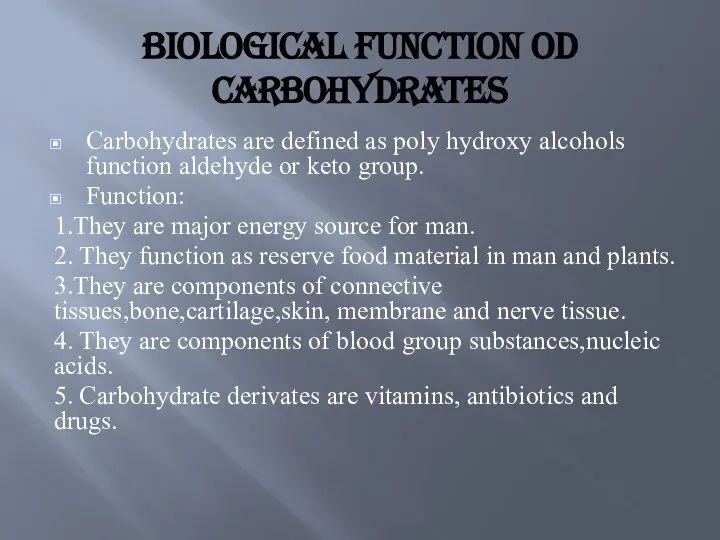 Biological function od carbohydrates Carbohydrates are defined as poly hydroxy alcohols