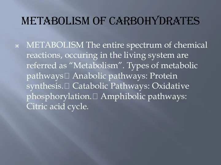 Metabolism of carbohydrates METABOLISM The entire spectrum of chemical reactions, occuring