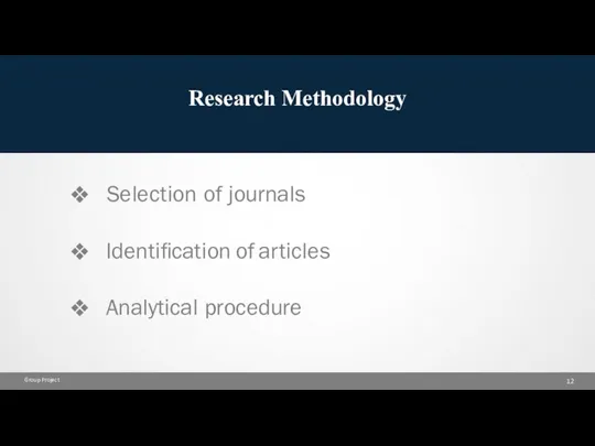 Research Methodology Selection of journals Group Project Identification of articles Analytical procedure