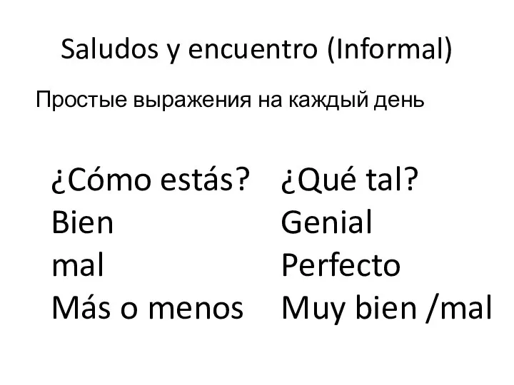 Saludos y encuentro (Informal) ¿Cómo estás? Bien mal Más o menos