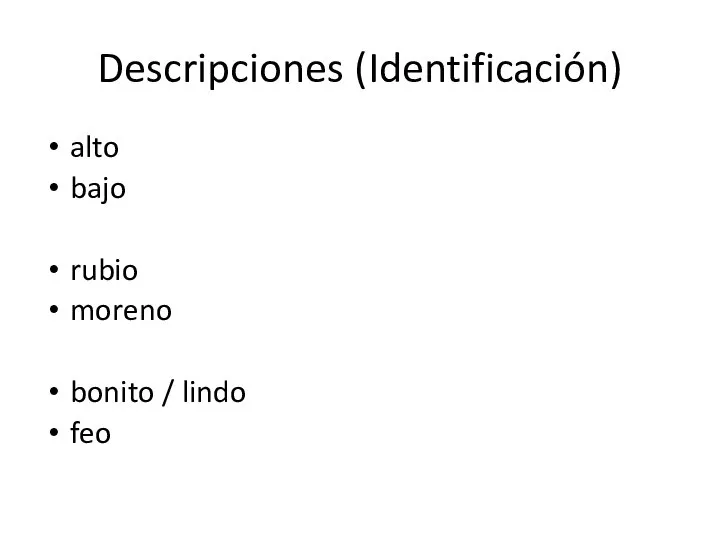 Descripciones (Identificación) alto bajo rubio moreno bonito / lindo feo