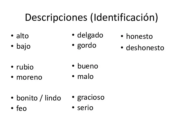 Descripciones (Identificación) alto bajo rubio moreno bonito / lindo feo delgado