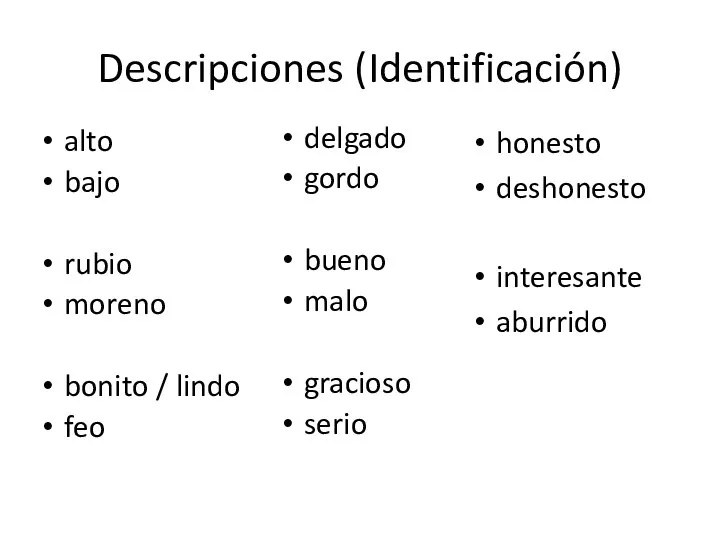 Descripciones (Identificación) alto bajo rubio moreno bonito / lindo feo delgado