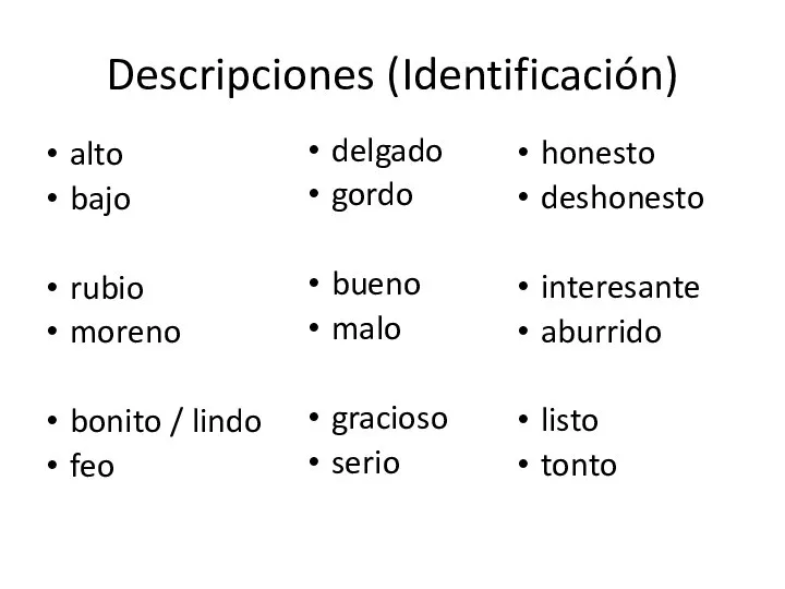 Descripciones (Identificación) alto bajo rubio moreno bonito / lindo feo delgado