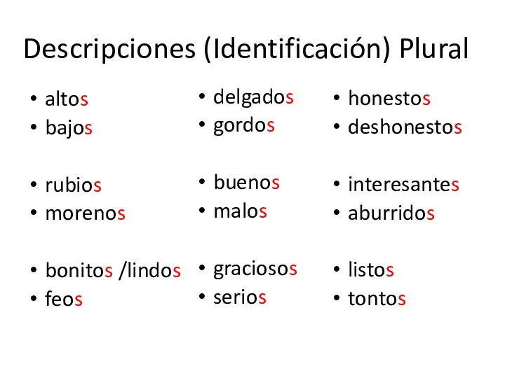 Descripciones (Identificación) Plural altos bajos rubios morenos bonitos /lindos feos delgados