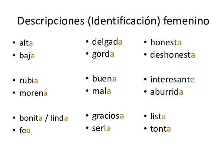 Descripciones (Identificación) femenino alta baja rubia morena bonita / linda fea