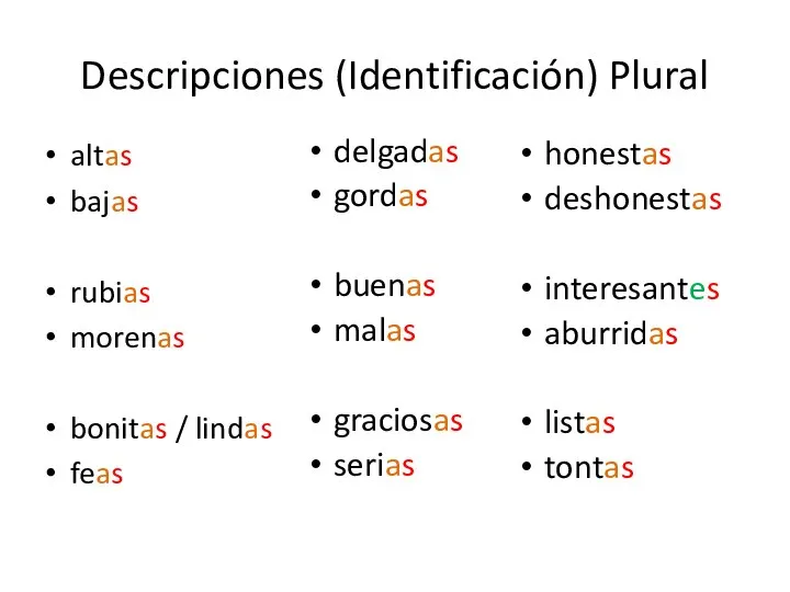 Descripciones (Identificación) Plural altas bajas rubias morenas bonitas / lindas feas