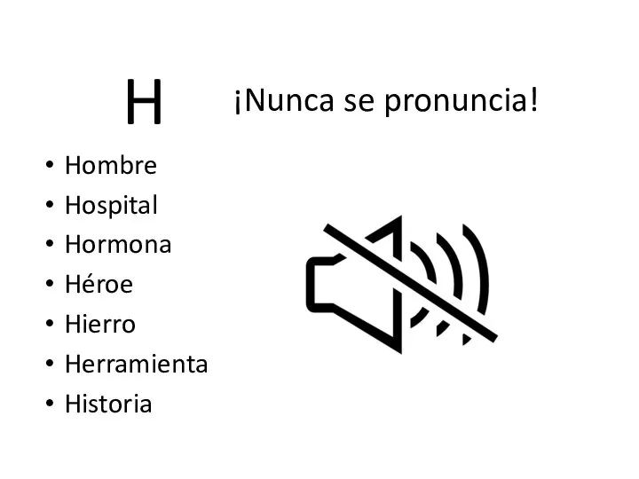 Hombre Hospital Hormona Héroe Hierro Herramienta Historia ¡Nunca se pronuncia! H