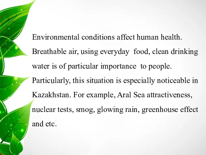 Environmental conditions affect human health. Breathable air, using everyday food, clean