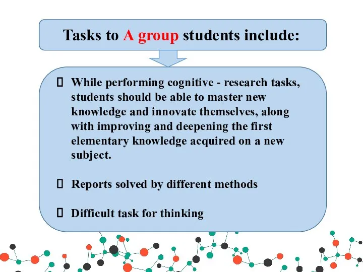 Tasks to A group students include: While performing cognitive - research