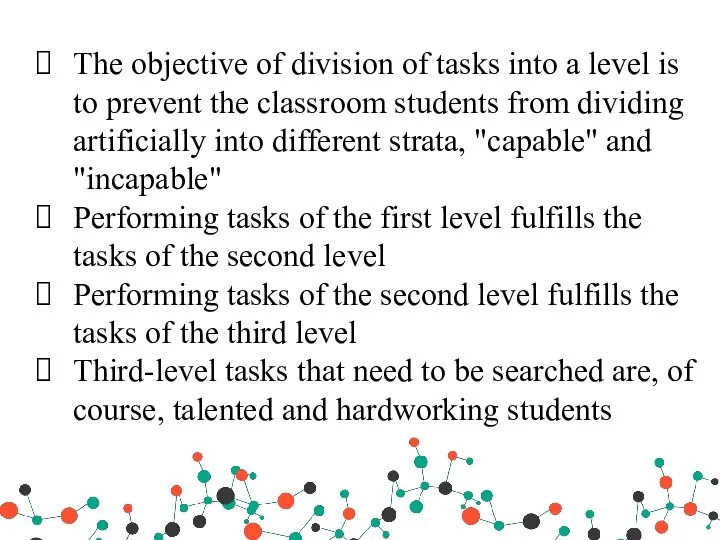 The objective of division of tasks into a level is to