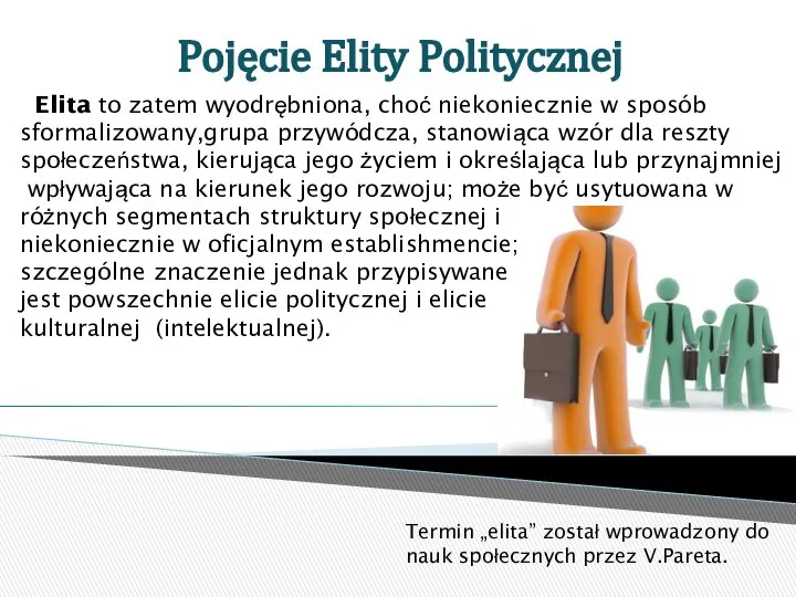 Pojęcie Elity Politycznej Elita to zatem wyodrębniona, choć niekoniecznie w sposób