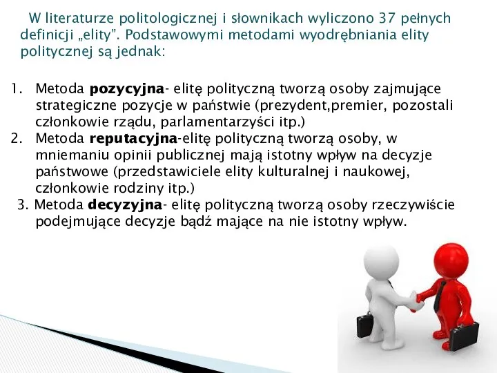 Metoda pozycyjna- elitę polityczną tworzą osoby zajmujące strategiczne pozycje w państwie