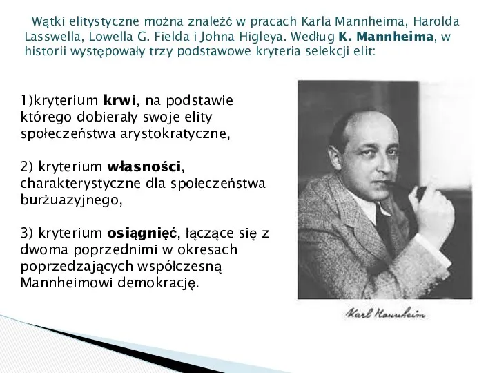 Wątki elitystyczne można znaleźć w pracach Karla Mannheima, Harolda Lasswella, Lowella