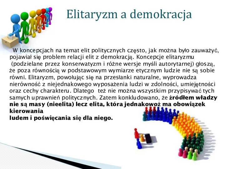 Elitaryzm a demokracja W koncepcjach na temat elit politycznych często, jak