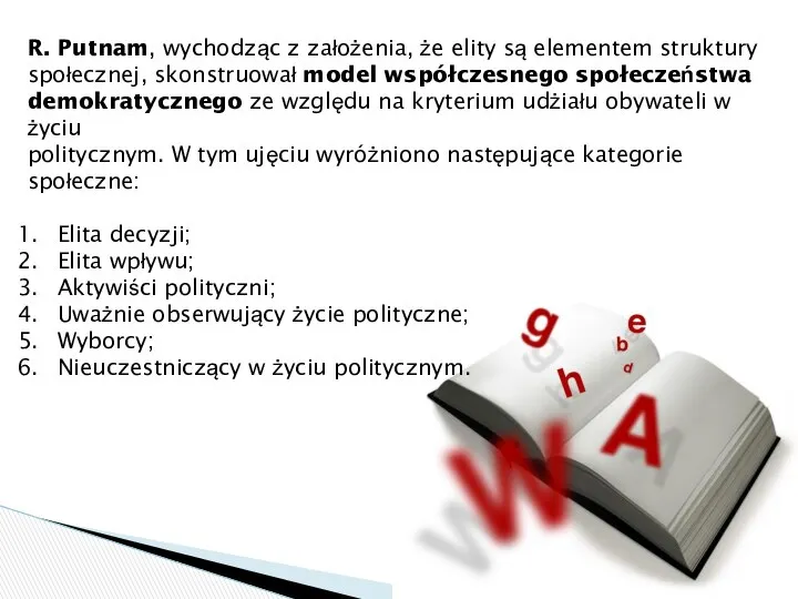 R. Putnam, wychodząc z założenia, że elity są elementem struktury społecznej,