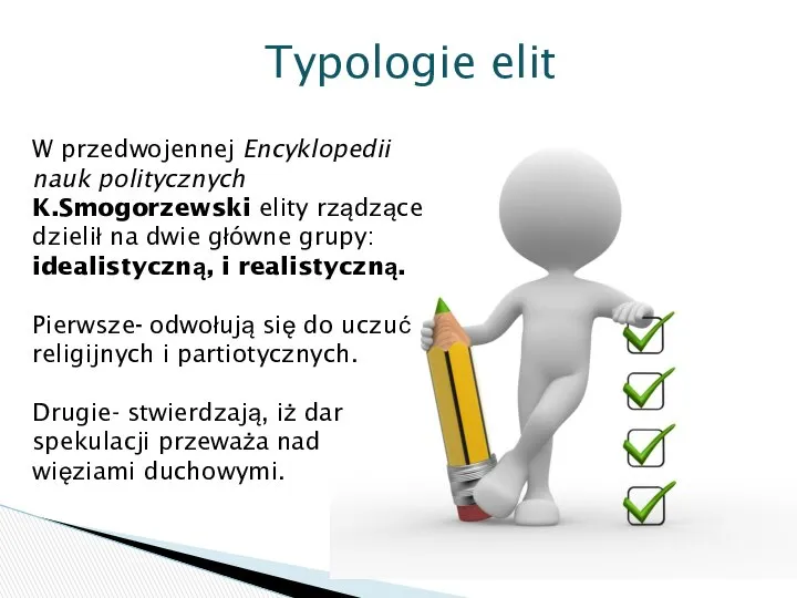 Typologie elit W przedwojennej Encyklopedii nauk politycznych K.Smogorzewski elity rządzące dzielił