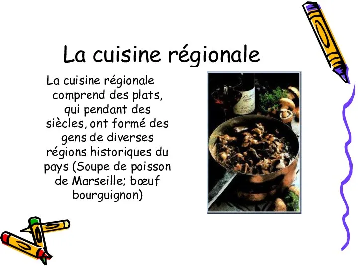 La cuisine régionale La cuisine régionale comprend des plats, qui pendant