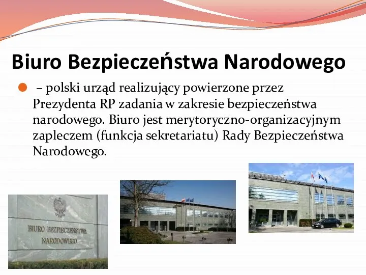 Biuro Bezpieczeństwa Narodowego – polski urząd realizujący powierzone przez Prezydenta RP
