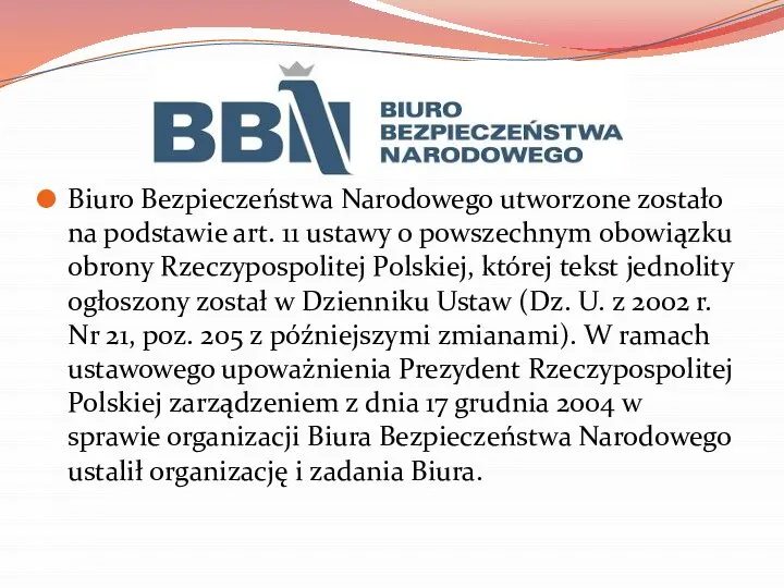 Biuro Bezpieczeństwa Narodowego utworzone zostało na podstawie art. 11 ustawy o