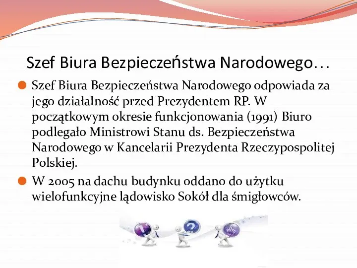 Szef Biura Bezpieczeństwa Narodowego… Szef Biura Bezpieczeństwa Narodowego odpowiada za jego