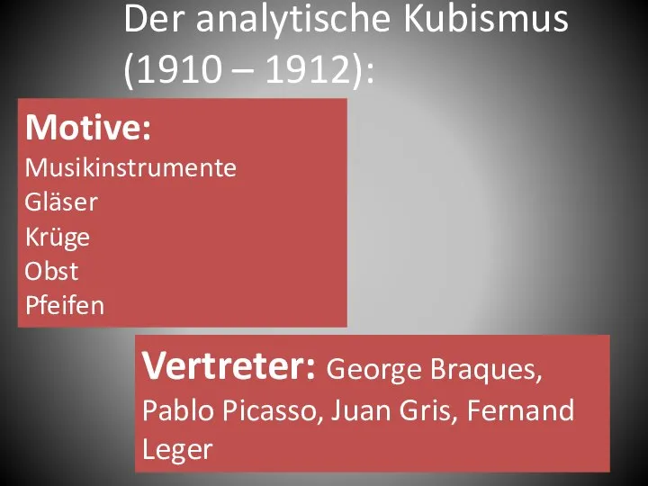 Motive: Musikinstrumente Gläser Krüge Obst Pfeifen Vertreter: George Braques, Pablo Picasso,