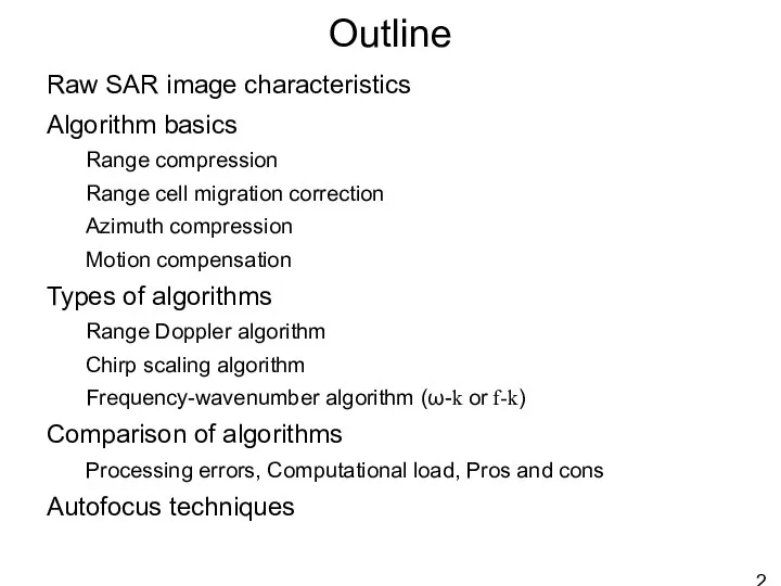 Outline Raw SAR image characteristics Algorithm basics Range compression Range cell