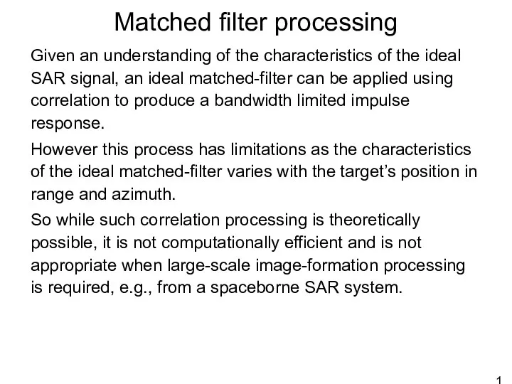 Matched filter processing Given an understanding of the characteristics of the