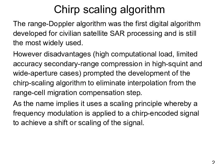 Chirp scaling algorithm The range-Doppler algorithm was the first digital algorithm