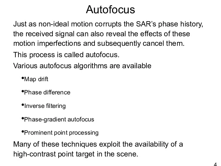 Autofocus Just as non-ideal motion corrupts the SAR’s phase history, the