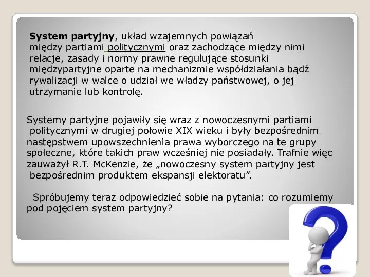 Systemy partyjne pojawiły się wraz z nowoczesnymi partiami politycznymi w drugiej