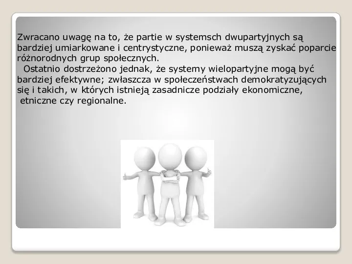 Zwracano uwagę na to, że partie w systemsch dwupartyjnych są bardziej