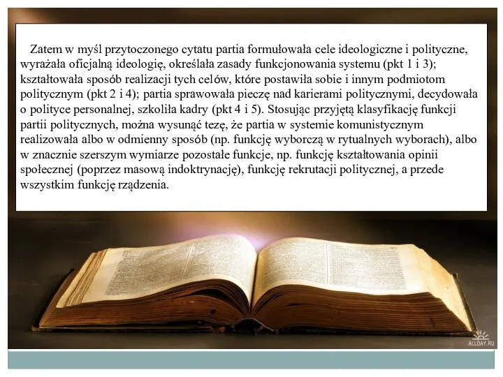 Zatem w myśl przytoczonego cytatu partia formułowała cele ideologiczne i polityczne,