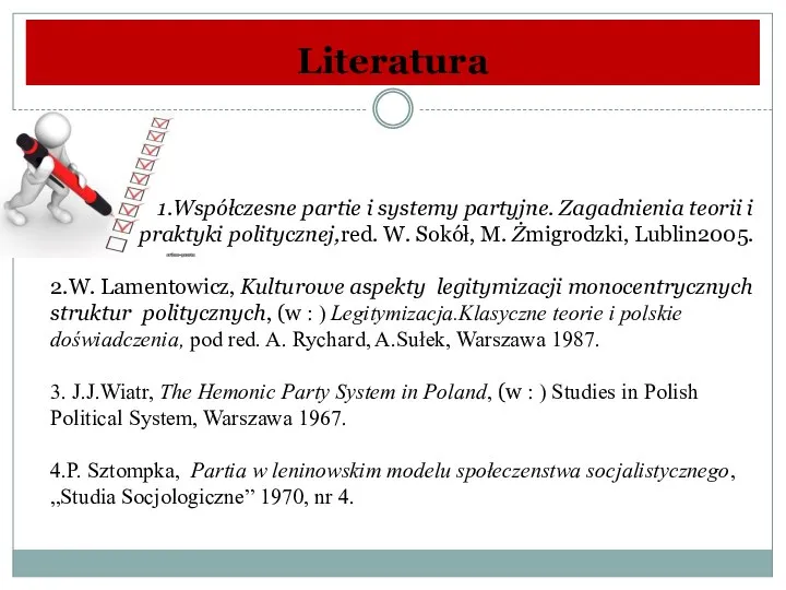 Literatura 1.Współczesne partie i systemy partyjne. Zagadnienia teorii i praktyki politycznej,red.