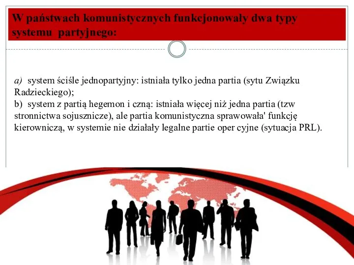 W państwach komunistycznych funkcjonowały dwa typy systemu partyjnego: a) system ściśle