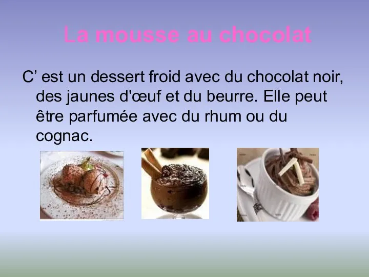 La mousse au chocolat C’ est un dessert froid avec du