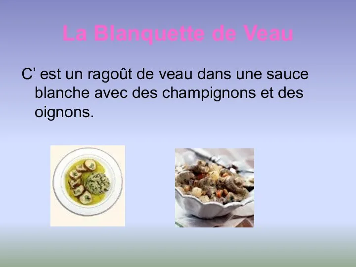 La Blanquette de Veau C’ est un ragoût de veau dans