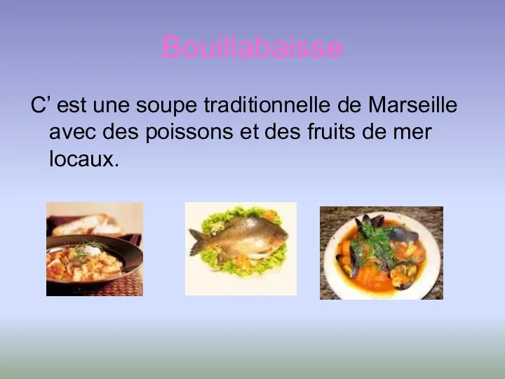 Bouillabaisse C’ est une soupe traditionnelle de Marseille avec des poissons