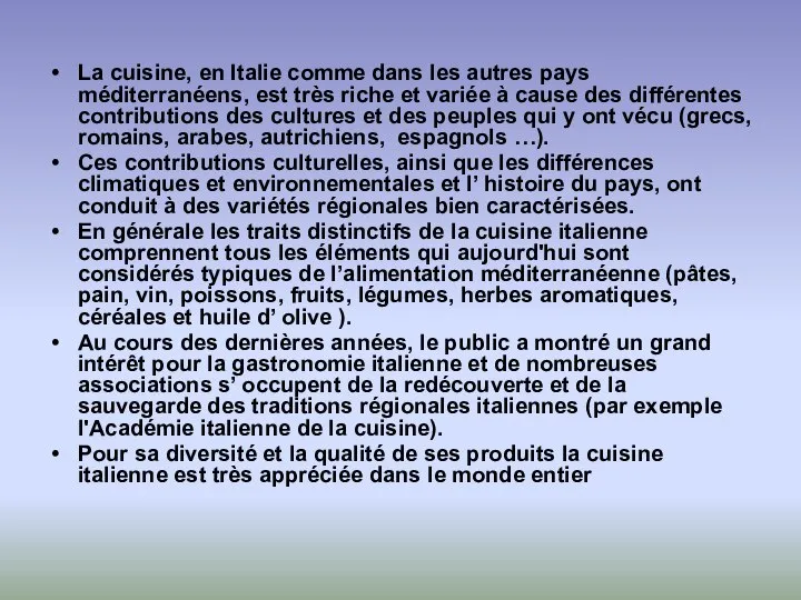 La cuisine, en Italie comme dans les autres pays méditerranéens, est