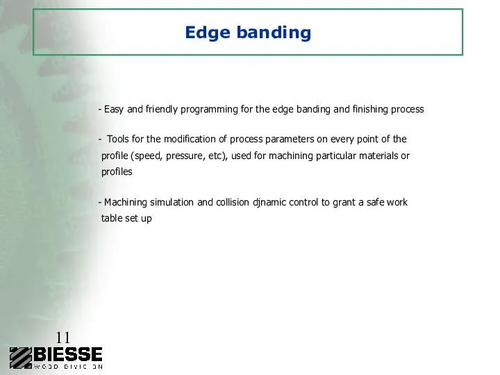 Edge banding Easy and friendly programming for the edge banding and