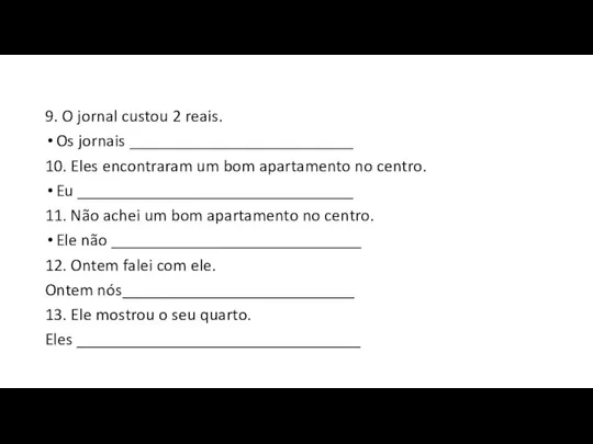 9. O jornal custou 2 reais. Os jornais __________________________ 10. Eles