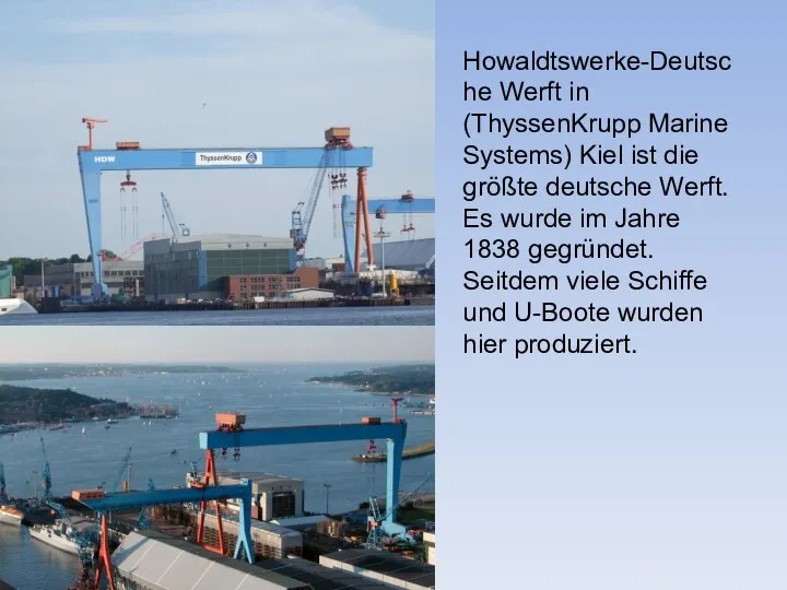 Howaldtswerke-Deutsche Werft in (ThyssenKrupp Marine Systems) Kiel ist die größte deutsche