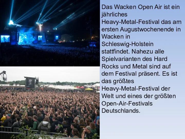 Das Wacken Open Air ist ein jährliches Heavy-Metal-Festival das am ersten